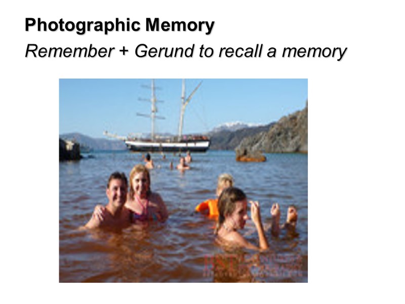 Photographic Memory Remember + Gerund to recall a memory